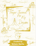 Prayer Journal for My Dream: Praying God’s Purpose Into Reality